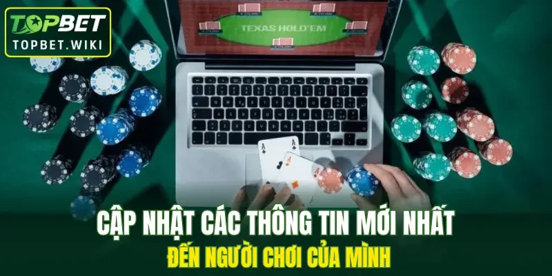 Cập nhật các thông tin mới nhất đến người chơi của mình