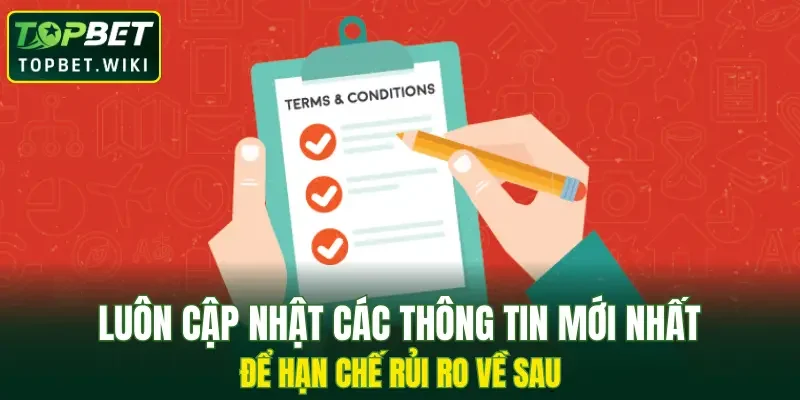 Luôn cập nhật các thông tin mới nhất để hạn chế rủi ro về sau