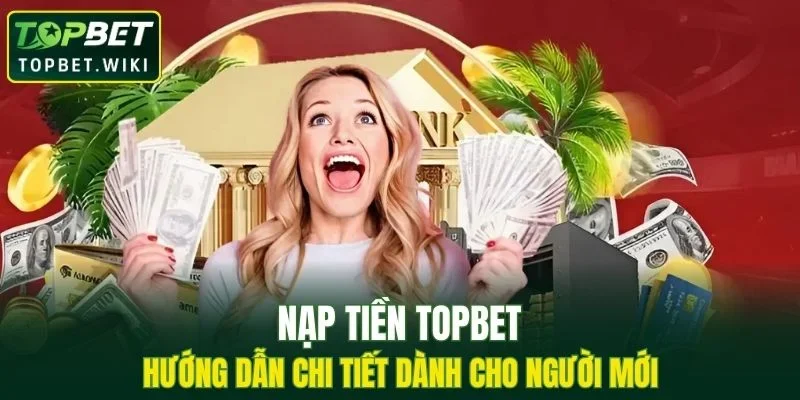 Nạp Tiền TOPBET