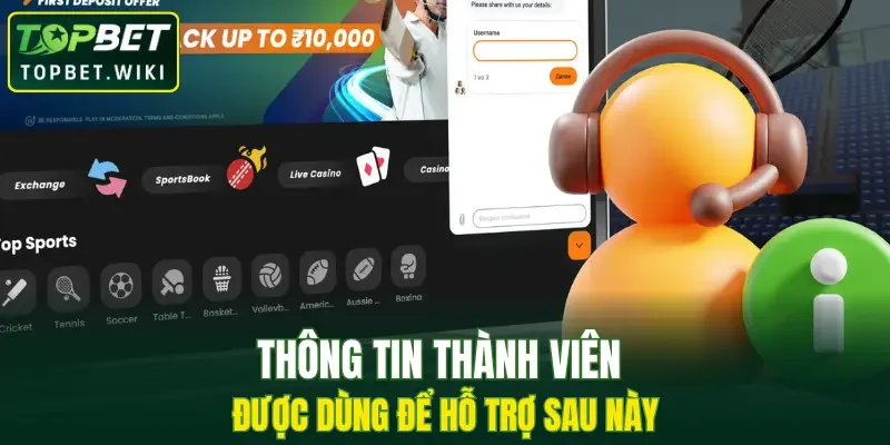 Thông tin thành viên được dùng để hỗ trợ sau này