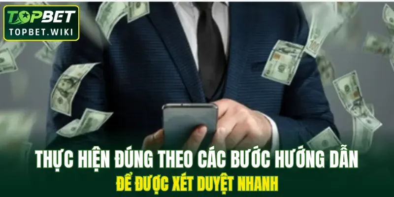 Thực hiện đúng theo các bước hướng dẫn để được xét duyệt nhanh